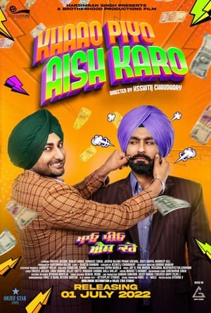 Khaao Piyo Aish Karo 2022 Punjabi Movie HDRip 720p – 480p Movie Poster